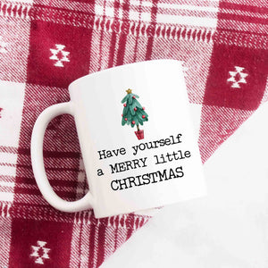 Have Yourself a Merry Little Christmas Ceramic Mug